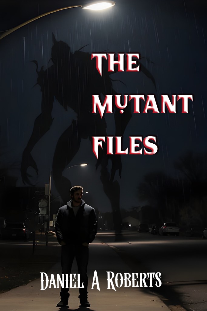 A dark and moody book cover featuring a man standing under a streetlight with a shadow of a large creature looming behind him, with the title 'The Mutant Files' and author's name 'Daniel A Roberts' displayed prominently.